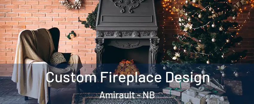  Custom Fireplace Design Amirault - NB
