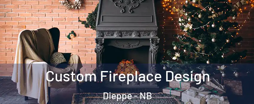  Custom Fireplace Design Dieppe - NB