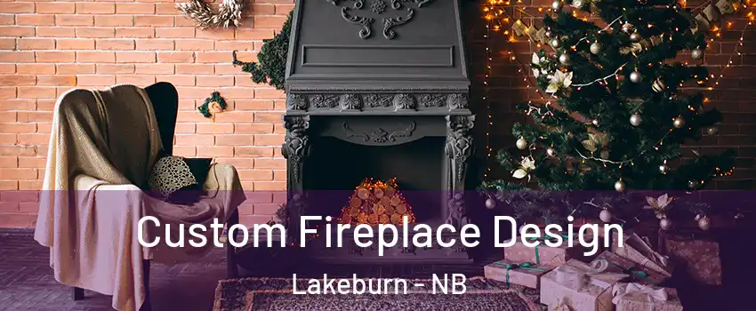  Custom Fireplace Design Lakeburn - NB