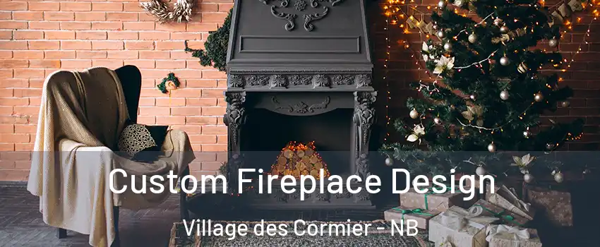  Custom Fireplace Design Village des Cormier - NB