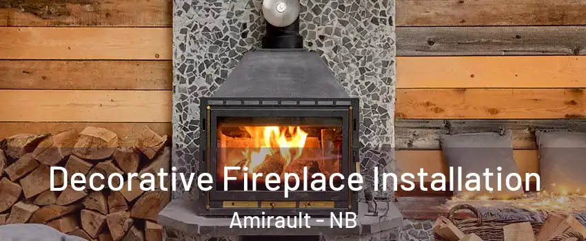  Decorative Fireplace Installation Amirault - NB