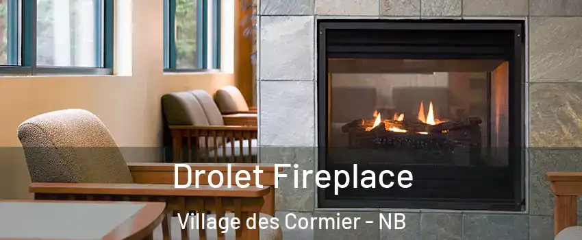 Drolet Fireplace Village des Cormier - NB