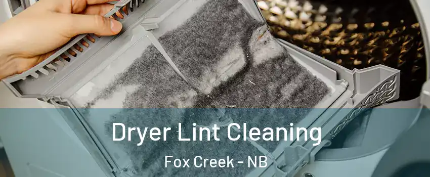  Dryer Lint Cleaning Fox Creek - NB