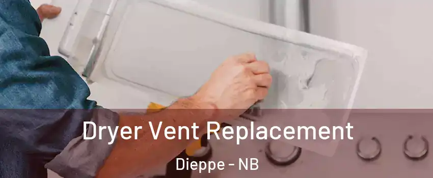  Dryer Vent Replacement Dieppe - NB