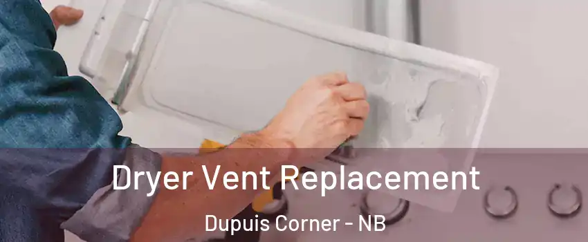 Dryer Vent Replacement Dupuis Corner - NB