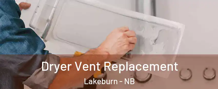  Dryer Vent Replacement Lakeburn - NB