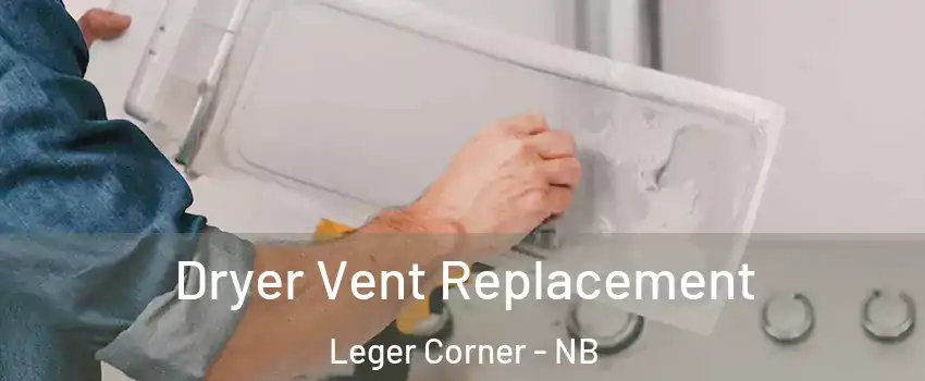  Dryer Vent Replacement Leger Corner - NB