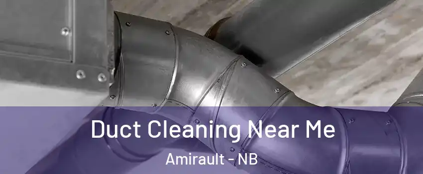  Duct Cleaning Near Me Amirault - NB