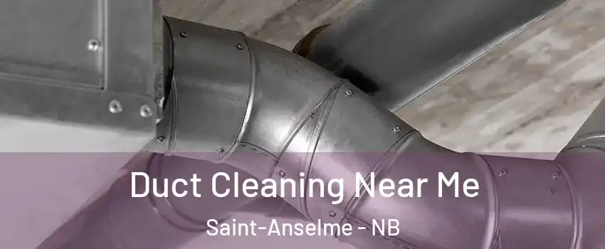  Duct Cleaning Near Me Saint-Anselme - NB