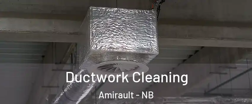  Ductwork Cleaning Amirault - NB