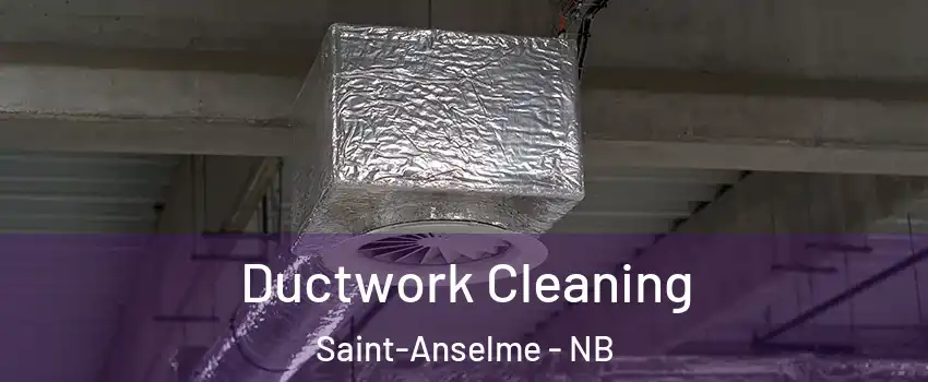  Ductwork Cleaning Saint-Anselme - NB