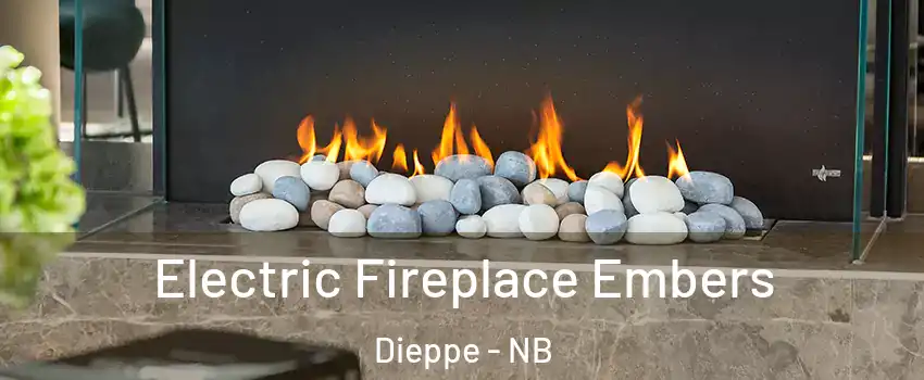  Electric Fireplace Embers Dieppe - NB