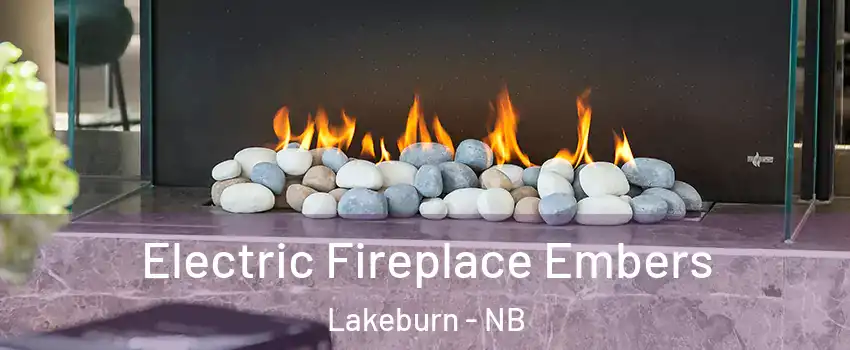  Electric Fireplace Embers Lakeburn - NB