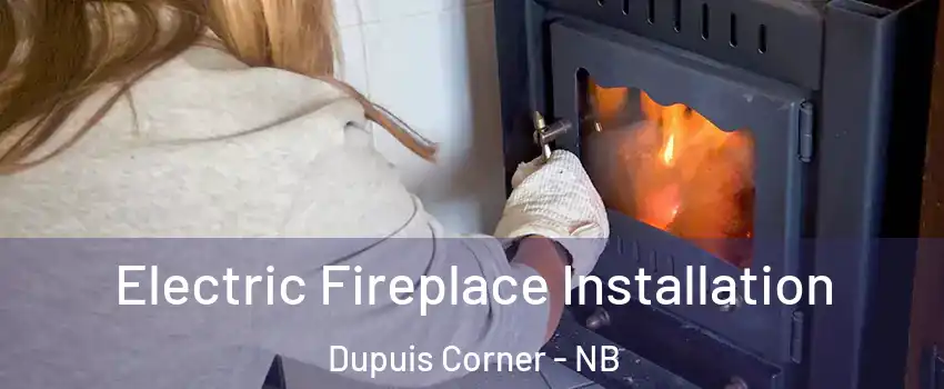 Electric Fireplace Installation Dupuis Corner - NB