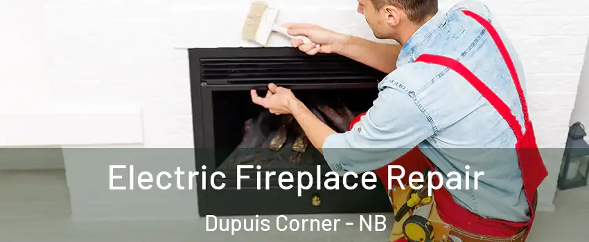  Electric Fireplace Repair Dupuis Corner - NB