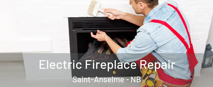  Electric Fireplace Repair Saint-Anselme - NB