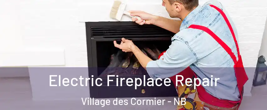  Electric Fireplace Repair Village des Cormier - NB
