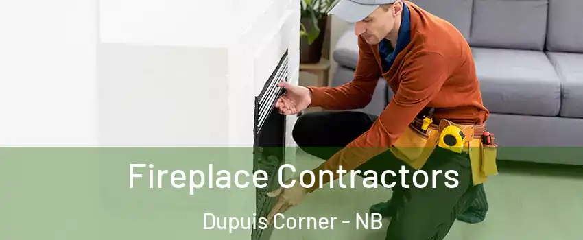Fireplace Contractors Dupuis Corner - NB