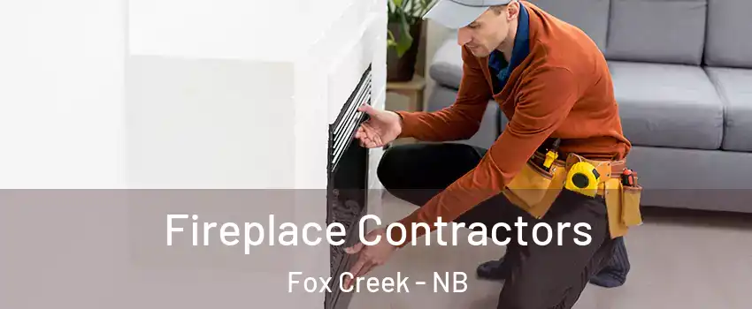  Fireplace Contractors Fox Creek - NB