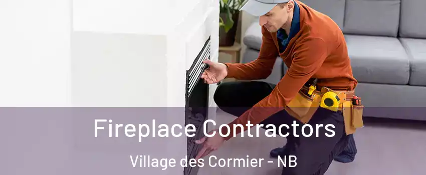 Fireplace Contractors Village des Cormier - NB