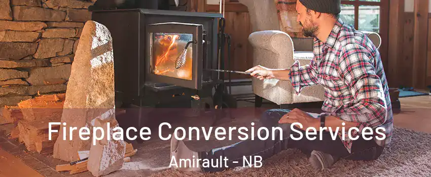 Fireplace Conversion Services Amirault - NB