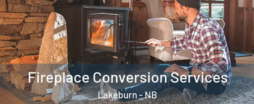 Fireplace Conversion Services Lakeburn - NB