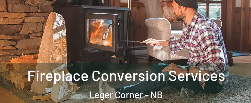  Fireplace Conversion Services Leger Corner - NB