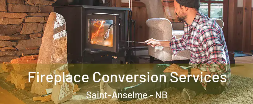 Fireplace Conversion Services Saint-Anselme - NB