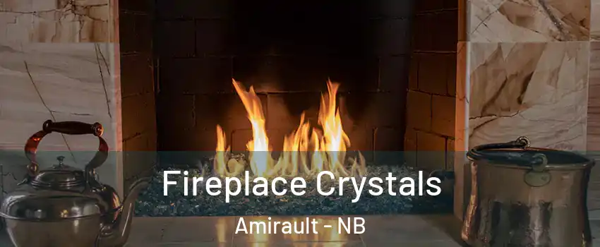  Fireplace Crystals Amirault - NB