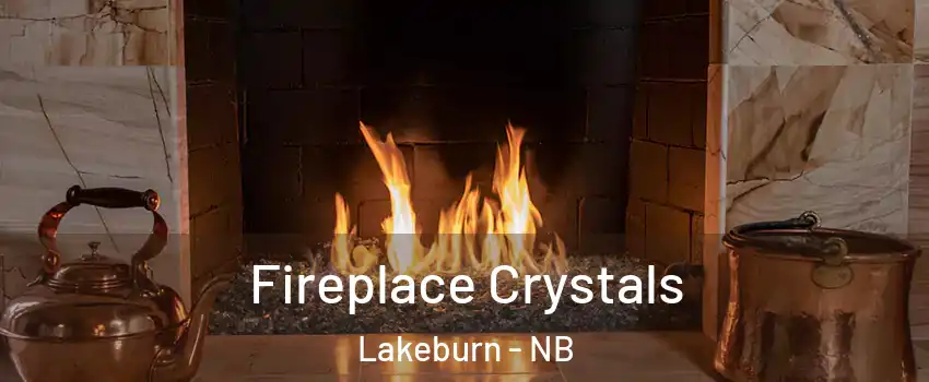  Fireplace Crystals Lakeburn - NB