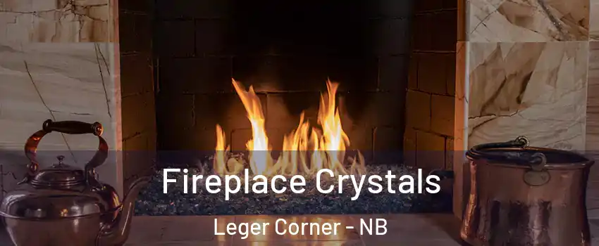  Fireplace Crystals Leger Corner - NB