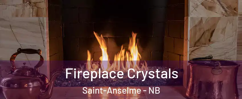  Fireplace Crystals Saint-Anselme - NB