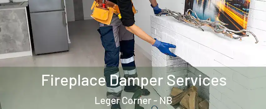 Fireplace Damper Services Leger Corner - NB