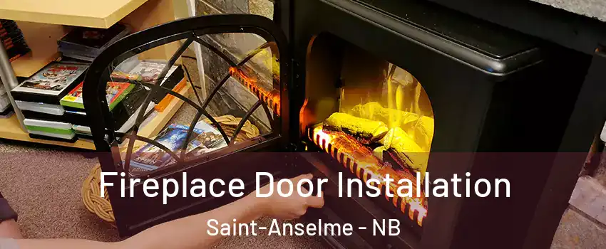  Fireplace Door Installation Saint-Anselme - NB