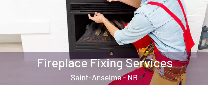  Fireplace Fixing Services Saint-Anselme - NB