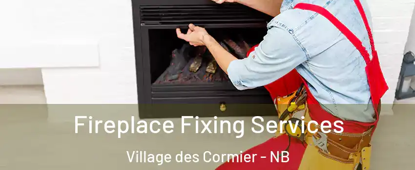  Fireplace Fixing Services Village des Cormier - NB