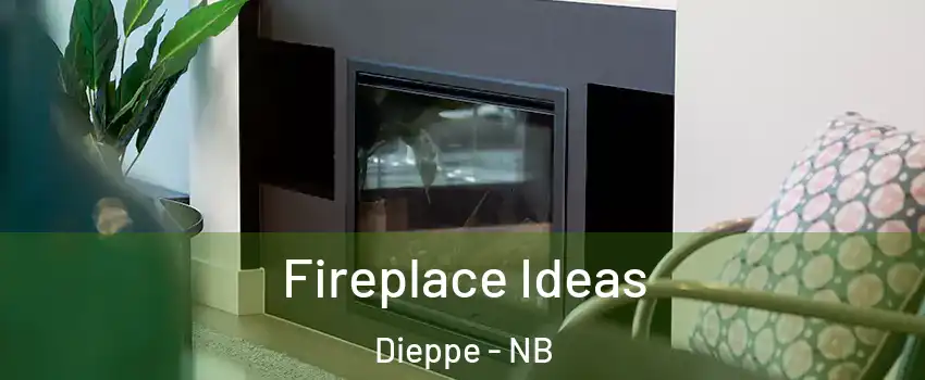  Fireplace Ideas Dieppe - NB