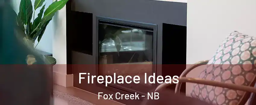  Fireplace Ideas Fox Creek - NB