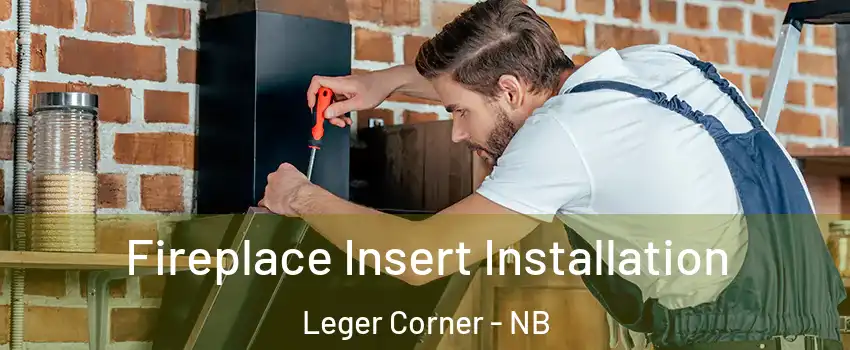  Fireplace Insert Installation Leger Corner - NB
