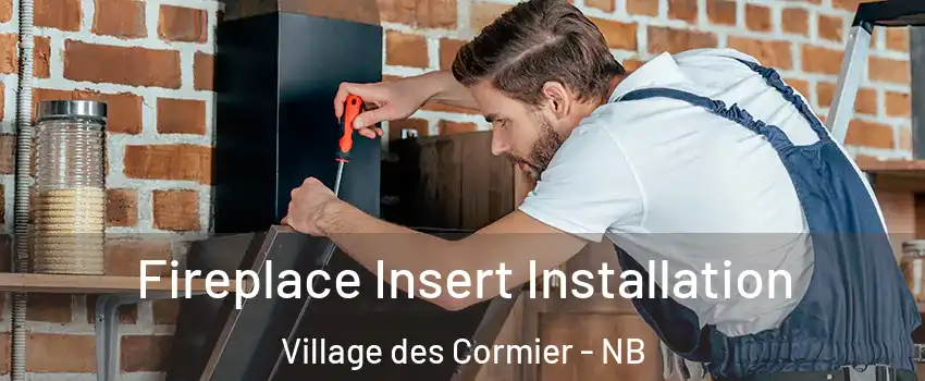  Fireplace Insert Installation Village des Cormier - NB