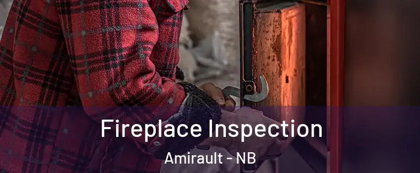  Fireplace Inspection Amirault - NB