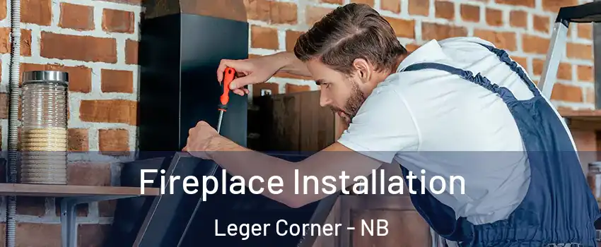  Fireplace Installation Leger Corner - NB