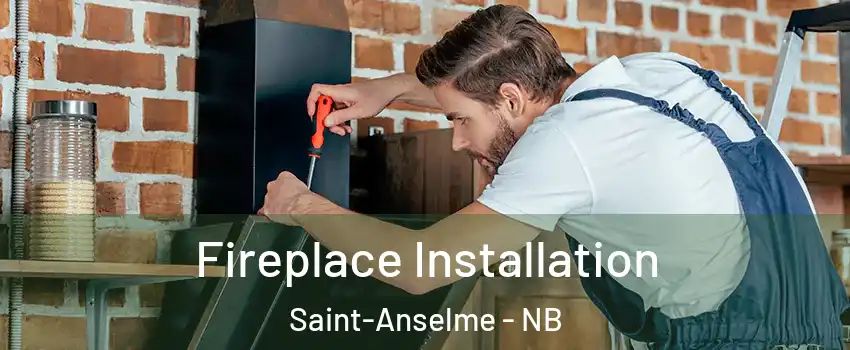  Fireplace Installation Saint-Anselme - NB