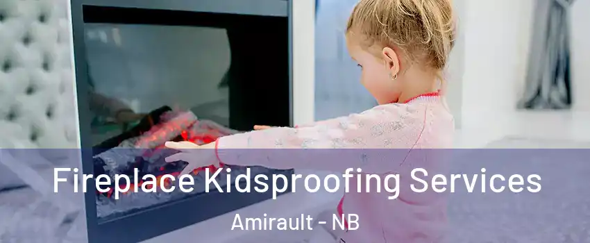  Fireplace Kidsproofing Services Amirault - NB