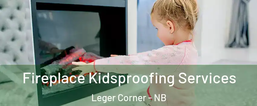  Fireplace Kidsproofing Services Leger Corner - NB