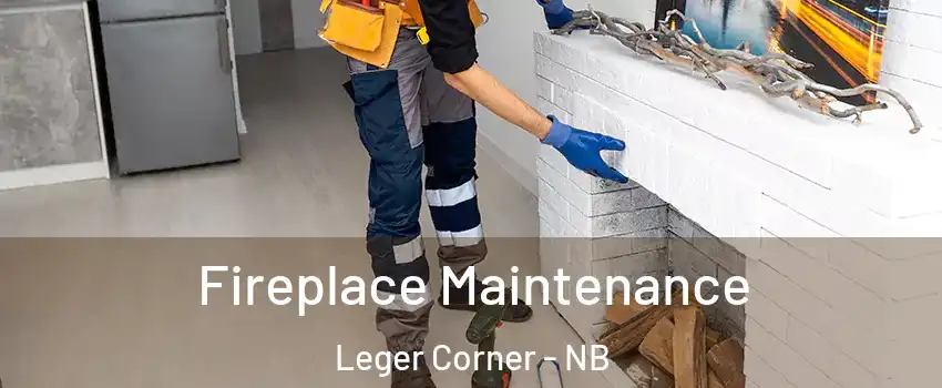  Fireplace Maintenance Leger Corner - NB