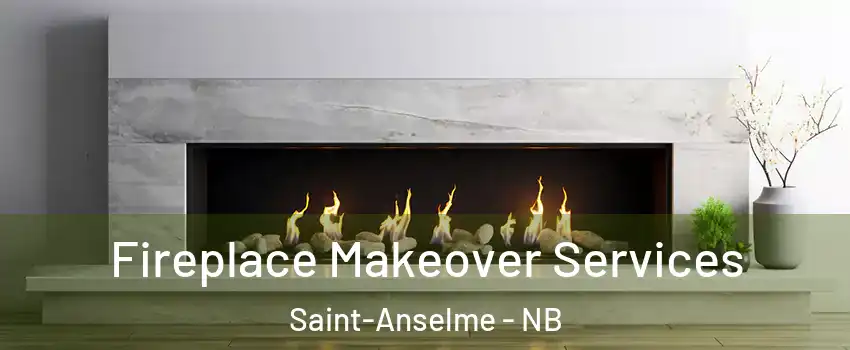 Fireplace Makeover Services Saint-Anselme - NB