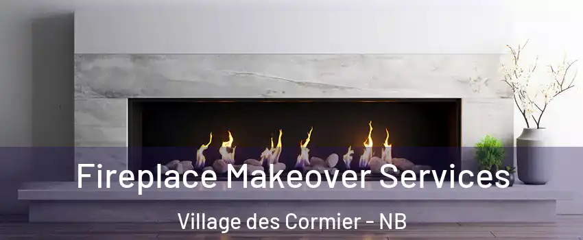 Fireplace Makeover Services Village des Cormier - NB