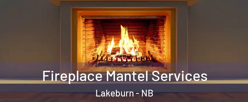  Fireplace Mantel Services Lakeburn - NB