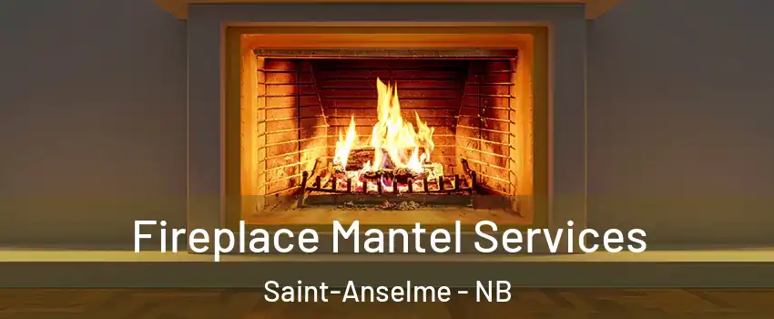  Fireplace Mantel Services Saint-Anselme - NB